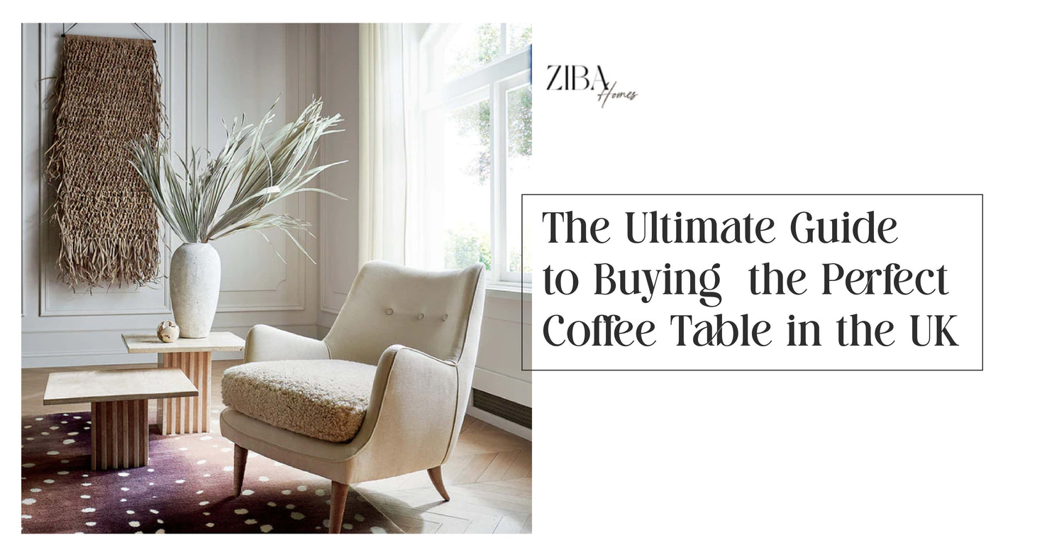 The Ultimate Guide to Buying the Perfect Coffee Table in the UK