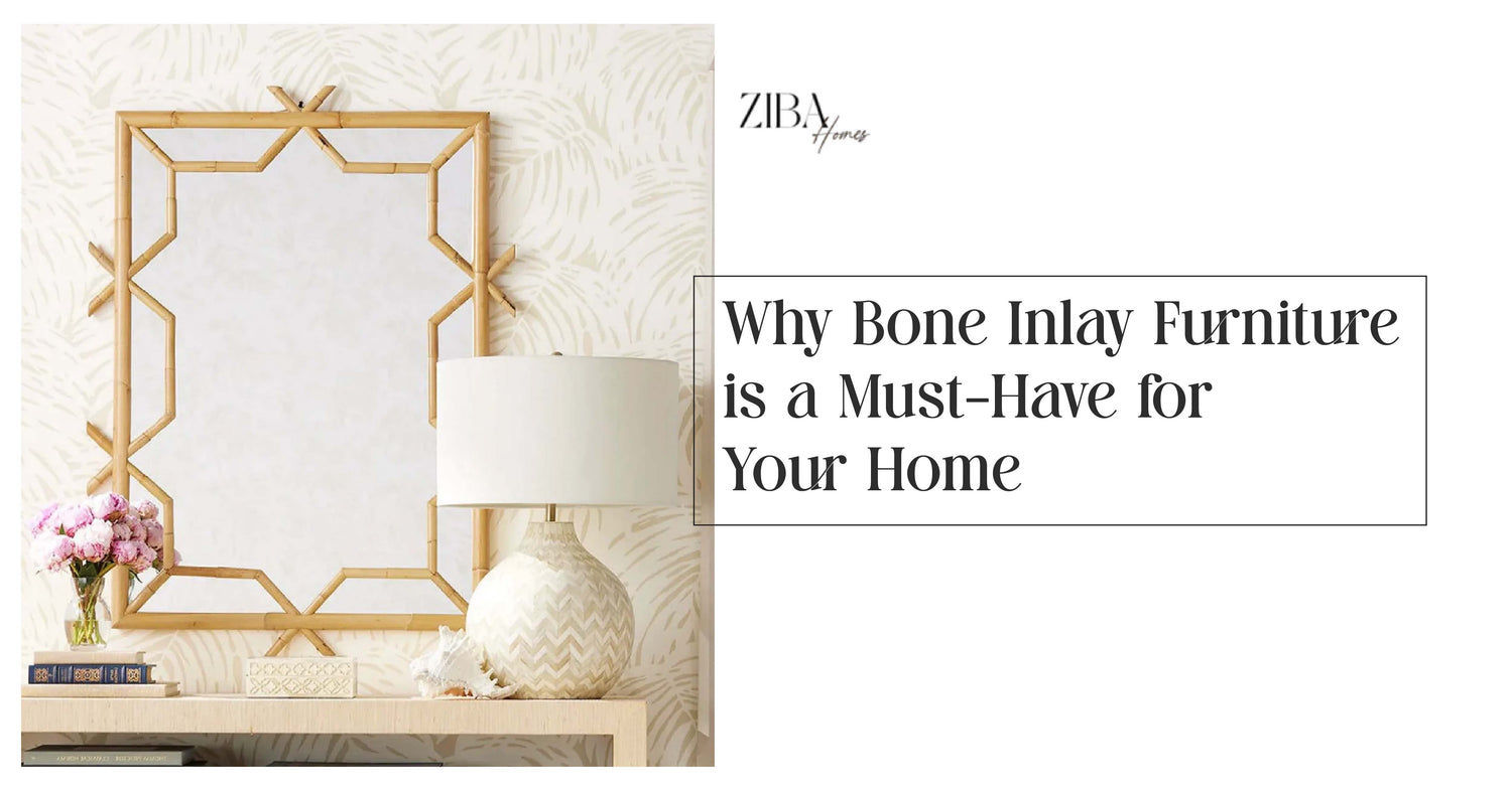 Why Bone Inlay Furniture is a Must-Have for Your Home?