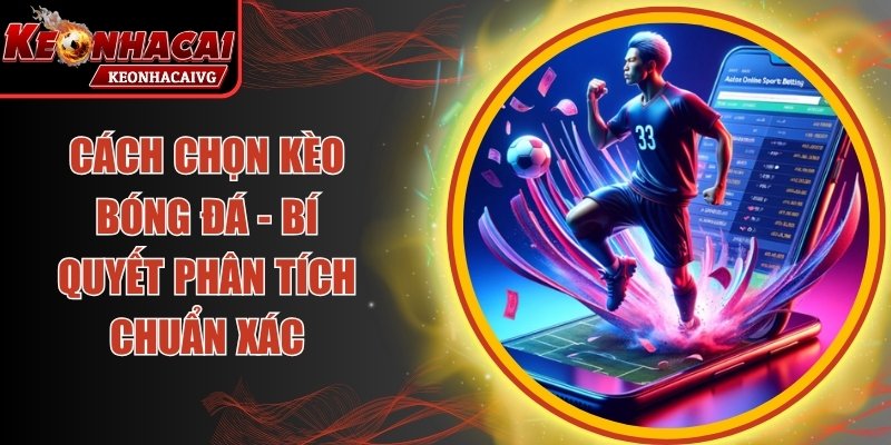 Cách Chọn Kèo Bóng Đá