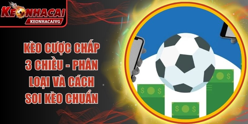 Kèo Cược Chấp 3 Chiều